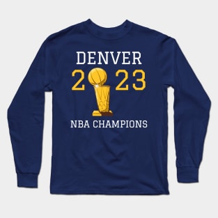 Denver Nuggets NBA Champs 2023 Long Sleeve T-Shirt